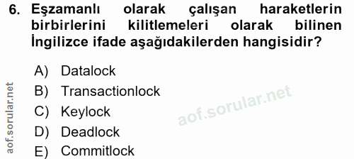 6. soru: Eşzamanlı olarak çalışan haraketlerin birbirlerini kilitlemeleri olarak bilinen İngilizce ifade aşağıdakilerden hangi…