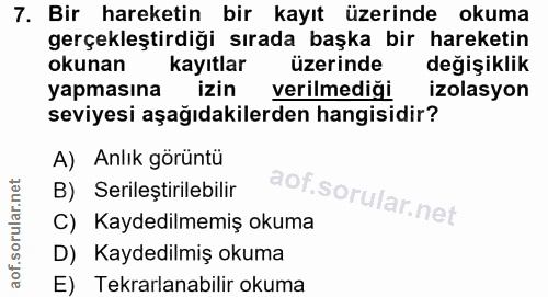 7. soru: Bir hareketin bir kayıt üzerinde okuma gerçekleştirdiği sırada başka bir hareketin okunan kayıtlar üzerinde değişikli…
