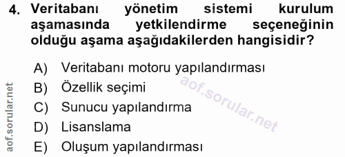 4. soru: Veritabanı yönetim sistemi kurulum aşamasında yetkilendirme seçeneğinin olduğu aşama aşağıdakilerden hangisidir? A) V…