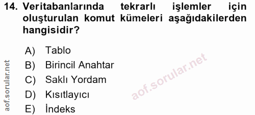14. soru: Veritabanlarında tekrarlı işlemler için oluşturulan komut kümeleri aşağıdakilerden hangisidir? A) Tablo B) Birincil A…