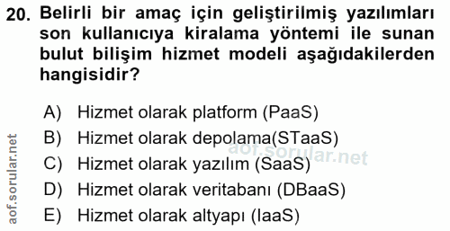 20. soru: Belirli bir amaç için geliştirilmiş yazılımları son kullanıcıya kiralama yöntemi ile sunan bulut bilişim hizmet model…