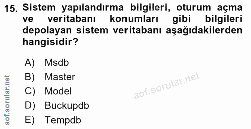 15. soru: Sistem yapılandırma bilgileri, oturum açma ve veritabanı konumları gibi bilgileri depolayan sistem veritabanı aşağıda…