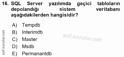 16. soru: SQL Server yazılımda geçici tabloların depolandığı sistem veritabanı aşağıdakilerden hangisidir? A) Tempdb B) Interim…