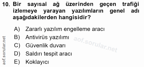 10. soru: Bir sayısal ağ üzerinden geçen trafiği izlemeye yarayan yazılımların genel adı aşağıdakilerden hangisidir? A) Zararlı…