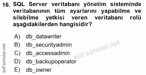 16. soru: SQL Server veritabanı yönetim sisteminde veritabanının tüm ayarlarını yapabilme ve silebilme yetkisi veren veritabanı…