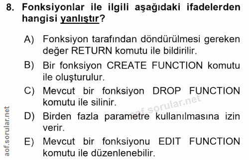 8. soru: Fonksiyonlar ile ilgili aşağıdaki ifadelerden hangisi yanlıştır? A) Fonksiyon tarafından döndürülmesi gereken değer R…