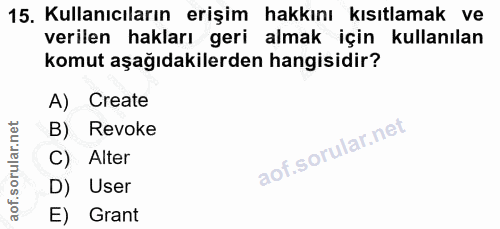 15. soru: Kullanıcıların erişim hakkını kısıtlamak ve verilen hakları geri almak için kullanılan komut aşağıdakilerden hangisid…