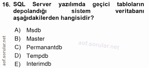 16. soru: SQL Server yazılımda geçici tabloların depolandığı sistem veritabanı aşağıdakilerden hangisidir? A) Msdb B) Master C)…