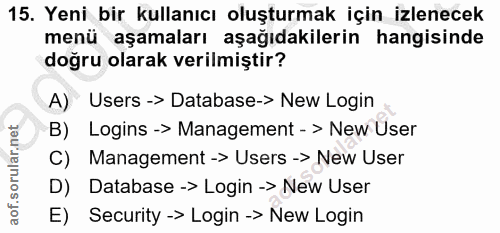 15. soru: Yeni bir kullanıcı oluşturmak için izlenecek menü aşamaları aşağıdakilerin hangisinde doğru olarak verilmiştir? A) Us…