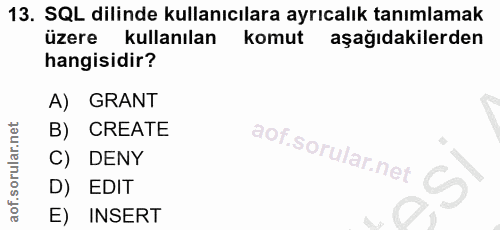 13. soru: SQL dilinde kullanıcılara ayrıcalık tanımlamak üzere kullanılan komut aşağıdakilerden hangisidir? A) GRANT B) CREATE…