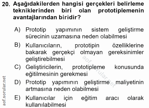 20. soru: Aşağıdakilerden hangisi gerçekleri belirleme tekniklerinden biri olan prototiplemenin avantajlarından biridir? A) Pro…