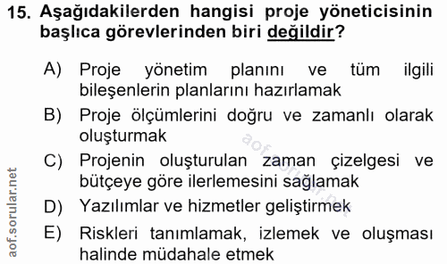 15. soru: Aşağıdakilerden hangisi proje yöneticisinin başlıca görevlerinden biri değildir? A) Proje yönetim planını ve tüm ilgi…