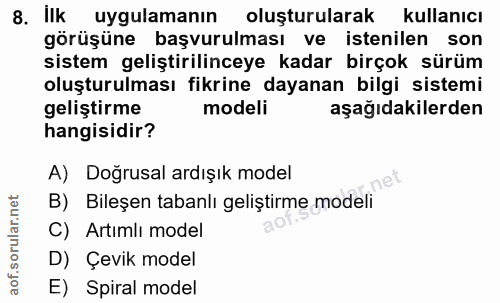 8. soru: Ilk uygulamanın oluşturularak kullanıcı görüşüne başvurulması ve istenilen son sistem geliştirilinceye kadar birçok s…