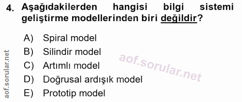 4. soru: Aşağıdakilerden hangisi bilgi sistemi geliştirme modellerinden biri değildir? A) Spiral model B) Silindir model C) Ar…