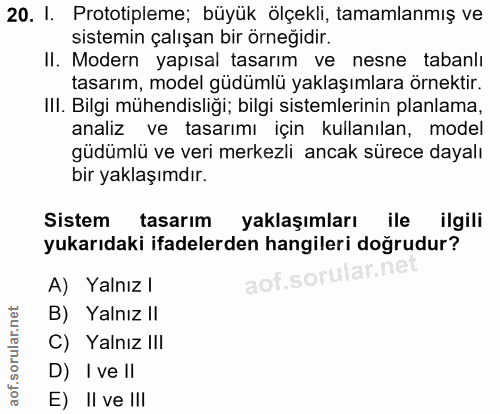 20. soru: I. Prototipleme; büyük ölçekli, tamamlanmış ve sistemin çalışan bir örneğidir. II. Modern yapısal tasarım ve nesne ta…