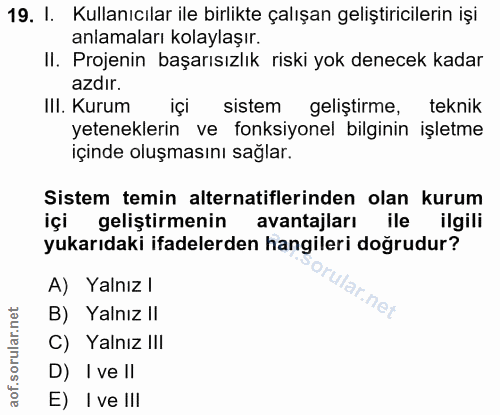 19. soru: I. Kullanıcılar ile birlikte çalışan geliştiricilerin işi anlamaları kolaylaşır. II. Projenin başarısızlık riski yok…