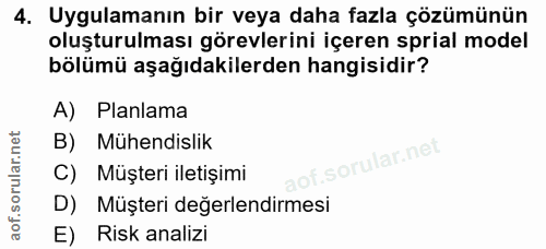 4. soru: Uygulamanın bir veya daha fazla çözümünün oluşturulması görevlerini içeren sprial model bölümü aşağıdakilerden hangis…