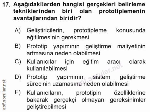 17. soru: Aşağıdakilerden hangisi gerçekleri belirleme tekniklerinden biri olan prototiplemenin avantajlarından biridir? A) Gel…