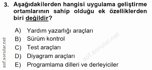3. soru: Aşağıdakilerden hangisi uygulama geliştirme ortamlarının sahip olduğu ek özelliklerden biri değildir? A) Yardım yazar…