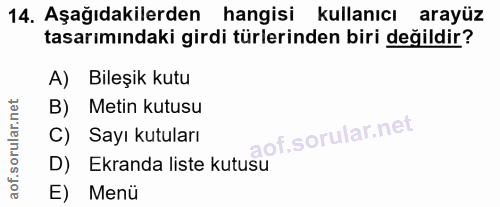 14. soru: Aşağıdakilerden hangisi kullanıcı arayüz tasarımındaki girdi türlerinden biri değildir? A) Bileşik kutu B) Metin kutu…