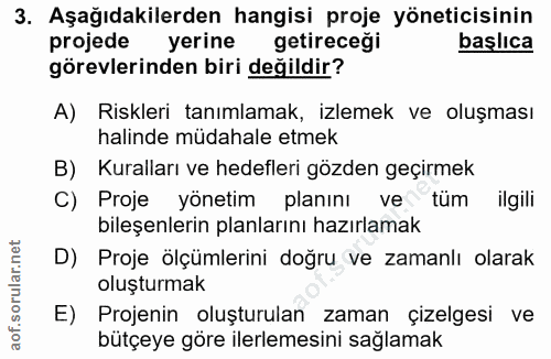 3. soru: Aşağıdakilerden hangisi proje yöneticisinin projede yerine getireceği başlıca görevlerinden biri değildir? A) Riskler…
