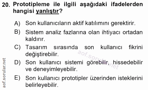20. soru: Prototipleme ile ilgili aşağıdaki ifadelerden hangisi yanlıştır? A) Son kullanıcıların aktif katılımını gerektirir. B…