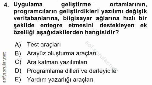 4. soru: Uygulama geliştirme ortamlarının, programcıların geliştirdikleri yazılımı değişik veritabanlarına, bilgisayar ağların…