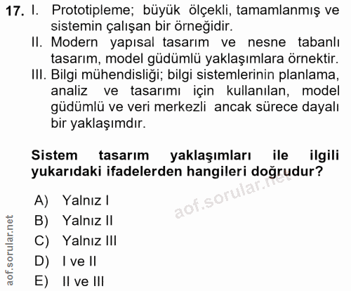 17. soru: I. Prototipleme; büyük ölçekli, tamamlanmış ve sistemin çalışan bir ornegidir. Il. Modern yapısal tasarım ve nesne ta…