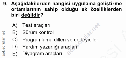 9. soru: Aşağıdakilerden hangisi uygulama geliştirme ortamlarının sahip olduğu ek özelliklerden biri değildir? A) Test araçlar…