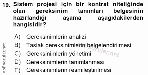 19. soru: Sistem projesi için bir kontrat niteliğinde olan gereksinim tanimları belgesinin hazırlandığı aşama aşağıdakilerden h…