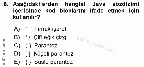 8. soru: Aşağıdakilerden hangisi Java sözdizimi içerisinde kod bloklarını ifade etmek için kullanılır? A) " " Tırnak işareti B…