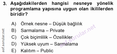 3. soru: Aşağıdakilerden hangisi nesneye yönelik programlama yapısına uygun olan ikililerden biridir? A) Örnek nesne - Düşük b…