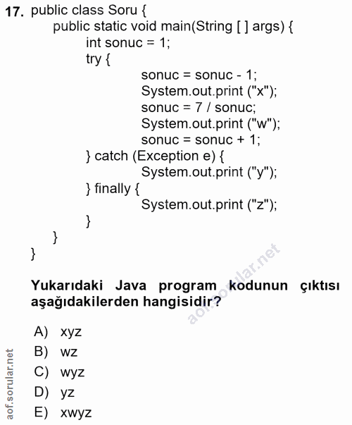 17. soru: public class Soru { public static void main (String [ ] args) { int sonuc = 1; try { sonuc = sonuc - 1; System.out.pr…