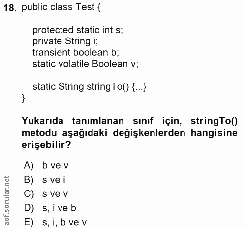 18. soru: public class Test { protected static int s; private String i; transient boolean b; static volatile Boolean v; static…