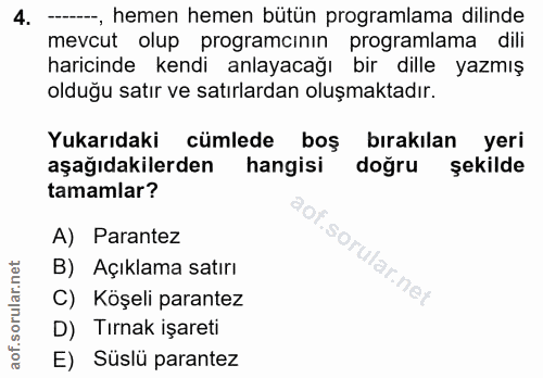 4. soru: ----, hemen hemen bütün programlama dilinde mevcut olup programcının programlama dili haricinde kendi anlayacağı bir…