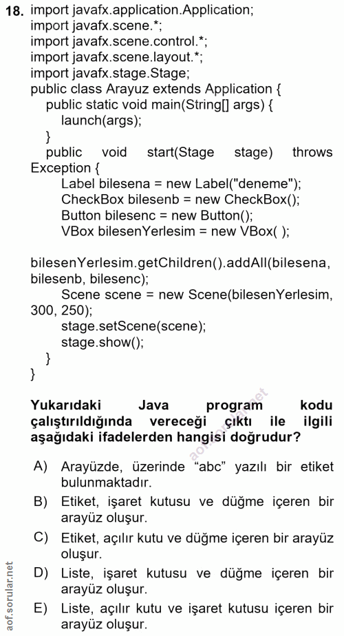 18. soru: import javafx.application. Application; import javafx.scene.*; import javafx.scene.control.*; import javafx.scene.lay…