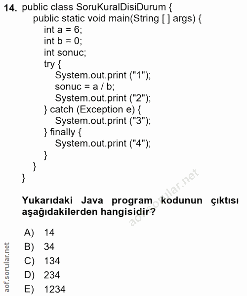 14. soru: public class SoruKuralDisiDurum { public static void main (String [ ] args) { int a = 6; int b = 0; int sonuc; try {…