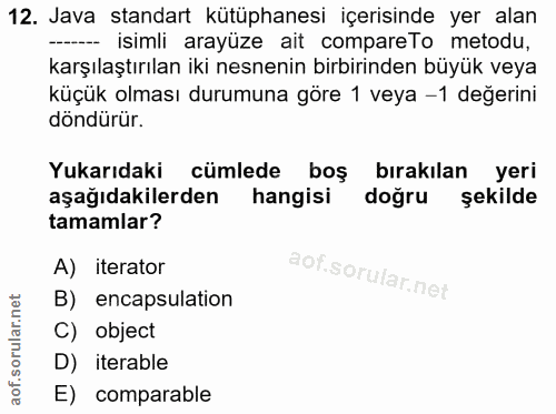12. soru: Java standart kütüphanesi içerisinde yer alan -- isimli arayüze ait compareTo metodu, karşılaştırılan iki nesnenin bi…