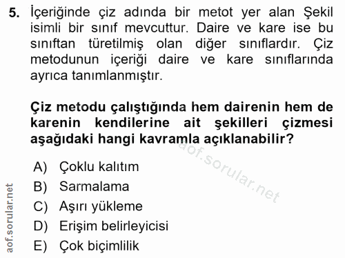 5. soru: İçeriğinde çiz adında bir metot yer alan Şekil isimli bir sınıf mevcuttur. Daire ve kare ise bu sınıftan turetilmiş o…