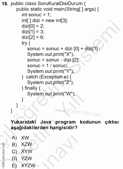 18. soru: public class SoruKuralDisiDurum { public static void main (String| ] args) { int sonuc = 1; int[ ] dizi = new int[3];…