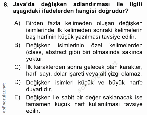 8. soru: Java'da değişken adlandırması ile ilgili aşağıdaki ifadelerden hangisi doğrudur? A) Birden fazla kelimeden oluşan değ…