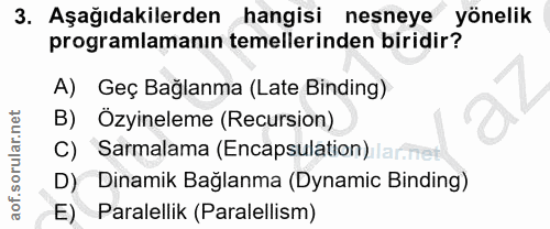 3. soru: Aşağıdakilerden hangisi programlamanın temellerinden biridir Yönelik nesneye A) Geç Bağlanma (Late Binding) B) Özyine…