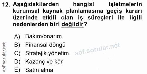 12. soru: Aşağıdakilerden hangisi işletmelerin kurumsal kaynak planlamasına geçiş kararı üzerinde etkili olan iş süreçleri ile…