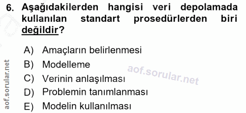 6. soru: Aşağıdakilerden hangisi veri depolamada kullanılan standart prosedürlerden biri değildir? A) Amaçların belirlenmesi B…