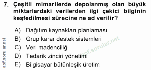7. soru: Çeşitli mimarilerde depolanmış olan büyük miktarlardaki verilerden ilgi çekici bilginin keşfedilmesi sürecine ne ad v…