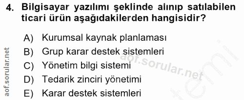 4. soru: Bilgisayar yazılımı şeklinde alınıp satılabilen ticari ürün aşağıdakilerden hangisidir? A) Kurumsal kaynak planlaması…