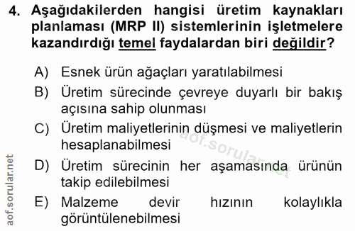 4. soru: Aşağıdakilerden hangisi üretim kaynakları planlaması (MRP II) sistemlerinin işletmelere kazandırdığı temel faydalarda…