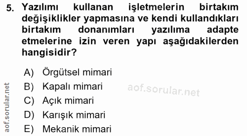 5. soru: Yazılımı kullanan işletmelerin birtakım değişiklikler yapmasına ve kendi kullandıkları birtakim donanımları yazılıma…