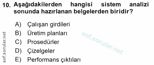10. soru: Aşağıdakilerden hangisi sistem analizi sonunda hazırlanan belgelerden biridir? A) Çalışan girdileri B) Üretim planlar…