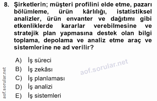 8. soru: Şirketlerin; müşteri profilini elde etme, pazarı bölümleme, ürün kårlılığı, istatistiksel analizler, ürün envanter ve…